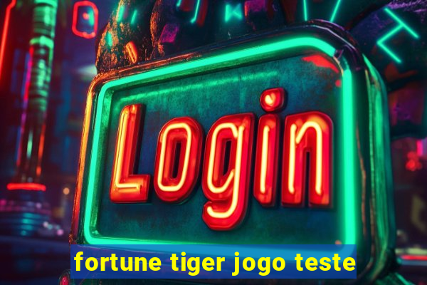 fortune tiger jogo teste